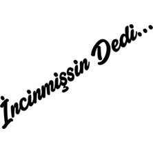 Incinmişsin Dedi Sticker Oto Cam Sticker Siyah 20*4 cm