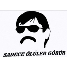 Sadece Ölüler Görür Oto Cam Sticker 13*15 cm