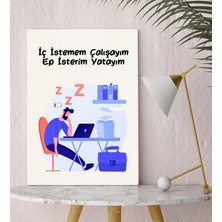 Bk Gift Iç Istemem Çalışayım Ep Isterim Yatayım Kanvas TABLO(30X50), Arkadaşa Hediye, Iş Hediyesi