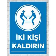 Iki Kişi Kaldırın - Uyarı Tabela Levhası 24X34 cm Polikarbon