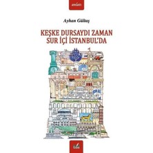 İzan Yayıncılık Keşke Dursaydı Zaman Sur İçi İstanbul'da AYHAN GÜLTAŞ