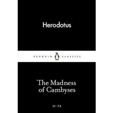 The Madness Of Cambyses (Penguin Little Black Classics)