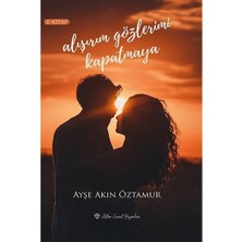 Alışırım Gözlerimi Kapatmaya