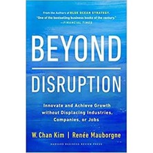 Beyond Disruption : Innovate And Achieve Growth Without Displacing Industries Companies