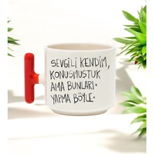 Sevgili Kendim Tasarımlı Kırmızı T Kulplu Seramik Baskılı Kupa Bardak 250 ml