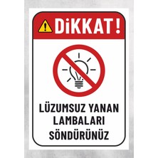 Lüzumsuz Yanan Lambaları Söndürünüz - Uyarı Tabela Levhası 24X34 cm Polikarbon