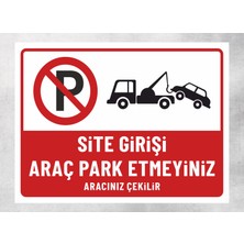 Site Girişi Araç Park Etmeyiniz Aracınız Çekilir - Uyarı Tabela Levhası 30X40 cm Polikarbon