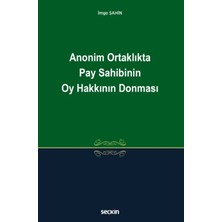 Seçkin Anonim Ortaklıkta Pay Sahibinin Oy Hakkının Donması İmge Şahin 1. Baskı, Ocak 2025