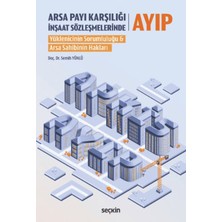 Seçkin Arsa Payı Karşılığı İnşaat Sözleşmelerinde Ayıp Yüklenicinin Sorumluluğu & Arsa Sahibinin Hakları Doç. Dr. Semih Yünlü 1. Baskı, Ocak 2025