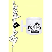 Princess Of The Famıly Ailenin Prensesi Tasarım Baskılı Beyaz T Sap Kupa Bardak