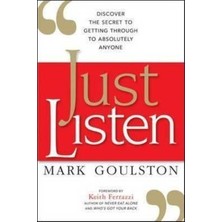 Just Listen: Discover The Secret To Getting Through To Absolutely Anyone