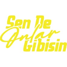 Sen De Onlar Gibisin Araba Sticker 17X17 cm Sarı