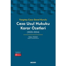 Yargıtay Ceza Genel Kurulu Ceza Usul Hukuku Karar Özetleri (2020-2024)