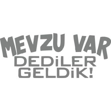 Mevzu Var Dediler Geldik Araba Sticker 17X17 cm Gri