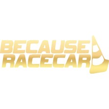 Because Race Car Araba Sticker 17X17 cm Gold