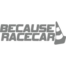 Because Race Car Araba Sticker 17X17 cm Gri