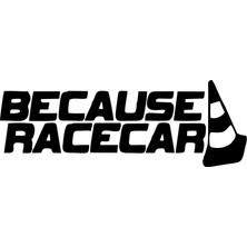 Because Race Car Araba Sticker 17X17 cm Siyah