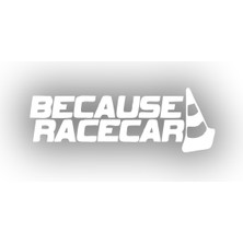 Because Race Car Araba Sticker 17X17 cm Beyaz