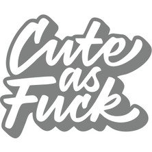 Cute As F*uck Sticker 17X17 cm Gri