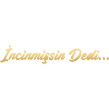 Incinmişsin Dedi Sticker 17X17 cm Gold