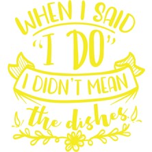When I Said I Do Sticker 17X17 cm Sarı