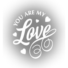 You Are My Love Sticker 17X17 cm Beyaz