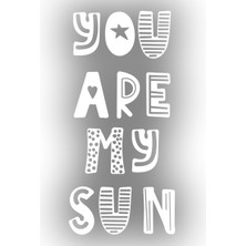 You Are My Sun Sticker 17X17 cm Beyaz
