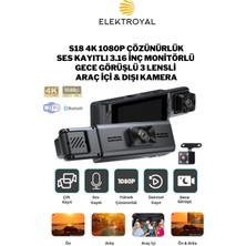 S18 4K 1080P Monitörlü Ses Kayıtlı Gece Görüşlü 3 Kanal Araç Iç Dış Kamera