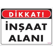 Dikkat Inşaat Alanı Uyarı Levhası 25X35 KOD:1410