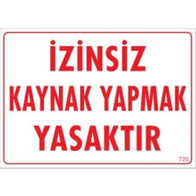 Kaynak Yapmak Yasaktır Uyarı Levhası 25X35 KOD:720