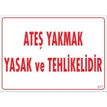 Ateşle Yaklaşmak Yasak Uyarı Levhası 25X35 KOD:877
