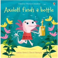 Axolotl Fınds A Bottle - Usborne Phonıcs Readers