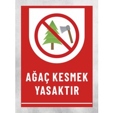 Ağaç Kesmek Yasaktır - Uyarı Tabela Levhası 24 x 34 cm Polikarbon