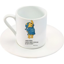 Sabahın Köründe Uyanmak Zorunda Olmayacağım ..... Yazılı Pooh! Karakter Baskılı Türk Kahve Fincanı