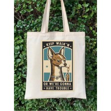 Keep Walk'n Or We're Gonna Have Trouble Tasarım Tote Bag Bez Çanta