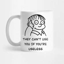 Eğer Işe Yaramaz Biriysen Kimse Seni Kullanamaz Kupa Bardak