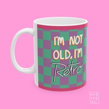I'm Not Old, I'm Retro Mottolu Y Kuşağı Temalı Esprili Hediyelik Porselen Kahve Kupası