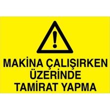 1Beyaz Reklam Makina Çalışırken Üzerine Tamirat Yapma Uyarı Tabelası - 20x30 Alüminyum Kompozit Panel - BAAY36