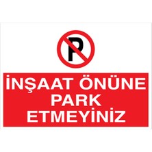 1Beyaz Reklam İnşaat Önüne Park Etmeyiniz Uyarı Tabelası - 20x30 Alüminyum Kompozit Panel - PY27