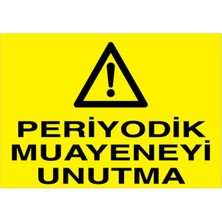 Peryodik Muayeneyi Unutma Uyarı Tabelası - 50X70 Alüminyum Kompozit Panel - BAAY17