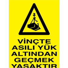 Vinçte Aşırı Yük Altından Geçmek Yasaktır Uyarı Tabelası - 20X30 Alüminyum Kompozit Panel - V14