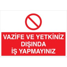 1Beyaz Reklam Vazife Ve Yetkiniz Dışında İş Yapmayınız Uyarı Tabelası - 20x30 Alüminyum Kompozit Panel - VGY12