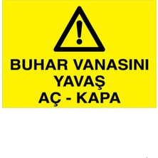 1Beyaz Reklam Buhar Vanasını Yavaş Aç - Kapa Uyarı Tabelası - 20x30 Alüminyum Kompozit Panel - BB8