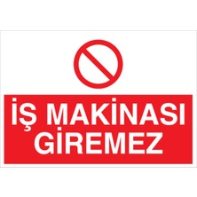 1Beyaz Reklam İş Makinası Giremez Uyarı Tabelası - 20x30 Alüminyum Kompozit Panel - İM1