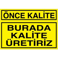 Önce Kalite Uyarı Tabelası - 70X100 Alüminyum Kompozit Panel - KA34
