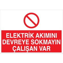 1Beyaz Reklam Elektrik Akımını Devreye Sokmayın Çalışan Var Uyarı Tabelası - 20x30 Alüminyum Kompozit Panel - Ş9