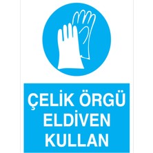 Çelik Örgü Eldiven Kullan Uyarı Tabelası - 20X30 Alüminyum Kompozit Panel - Ek7