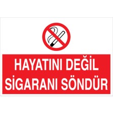 1Beyaz Reklam Hayatıı Değil Sigaranı Söndür Uyarı Tabelası - 70x100 Alüminyum Kompozit Panel - SİG15