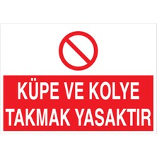 1Beyaz Reklam Küpe Ve Kolye Takmak Yasaktır Uyarı Tabelası - 20x30 Alüminyum Kompozit Panel - YAS5