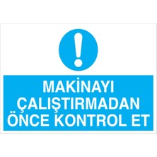 Makinayı Çalıştırmadan Önce... Uyarı Tabelası - 20X30 Alüminyum Kompozit Panel - M3